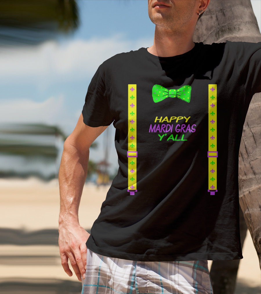 Happy Mardi Gras Y'all Colorful Bow Tie And Suspenders Fleur-de-Lis T-Shirt