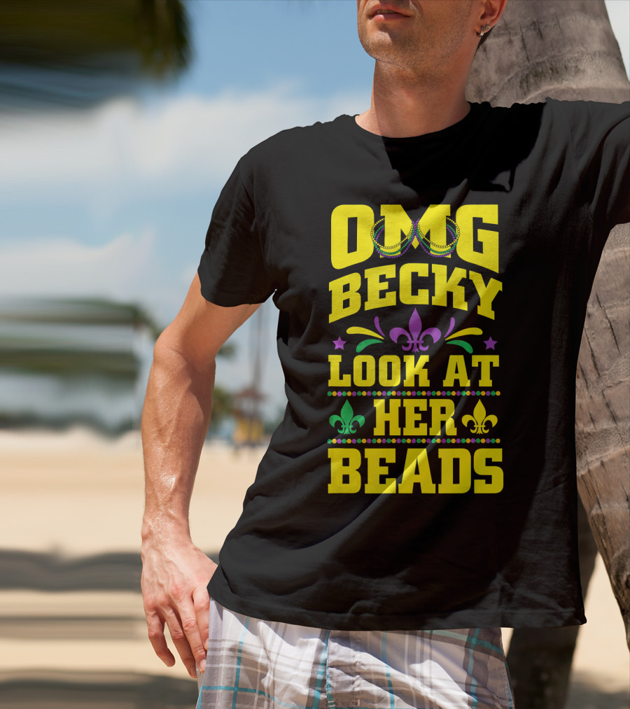 OMG Becky Look At Her Beads Fleur-de-Lis Mardi Gras New Orleans T-Shirt