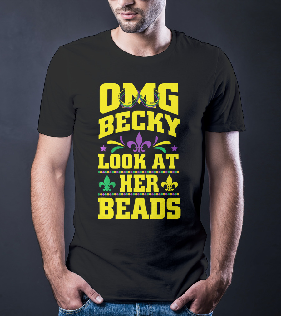 OMG Becky Look At Her Beads Fleur-de-Lis Mardi Gras New Orleans T-Shirt