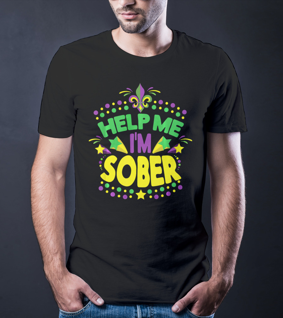 Help Me I'm Sober Mardi Gras New Orleans Fleur-de-Lis T-Shirt