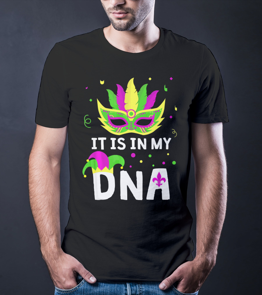 It Is In My DNA Mardi Gras Mask And Fleur-de-Lis T-Shirt