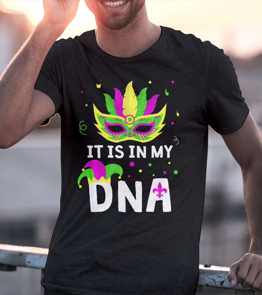 It Is In My DNA Mardi Gras Mask And Fleur-de-Lis T-Shirt