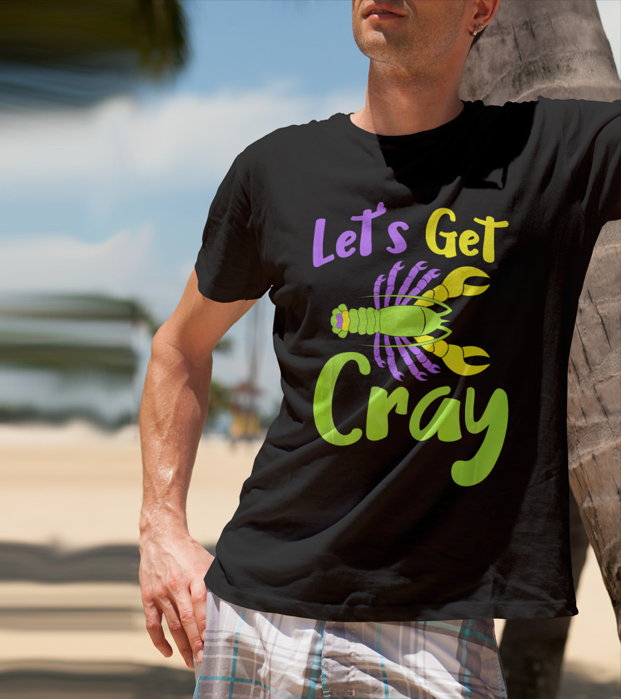 Let's Get Cray Funny Mardi Gras Crawfish T-Shirt