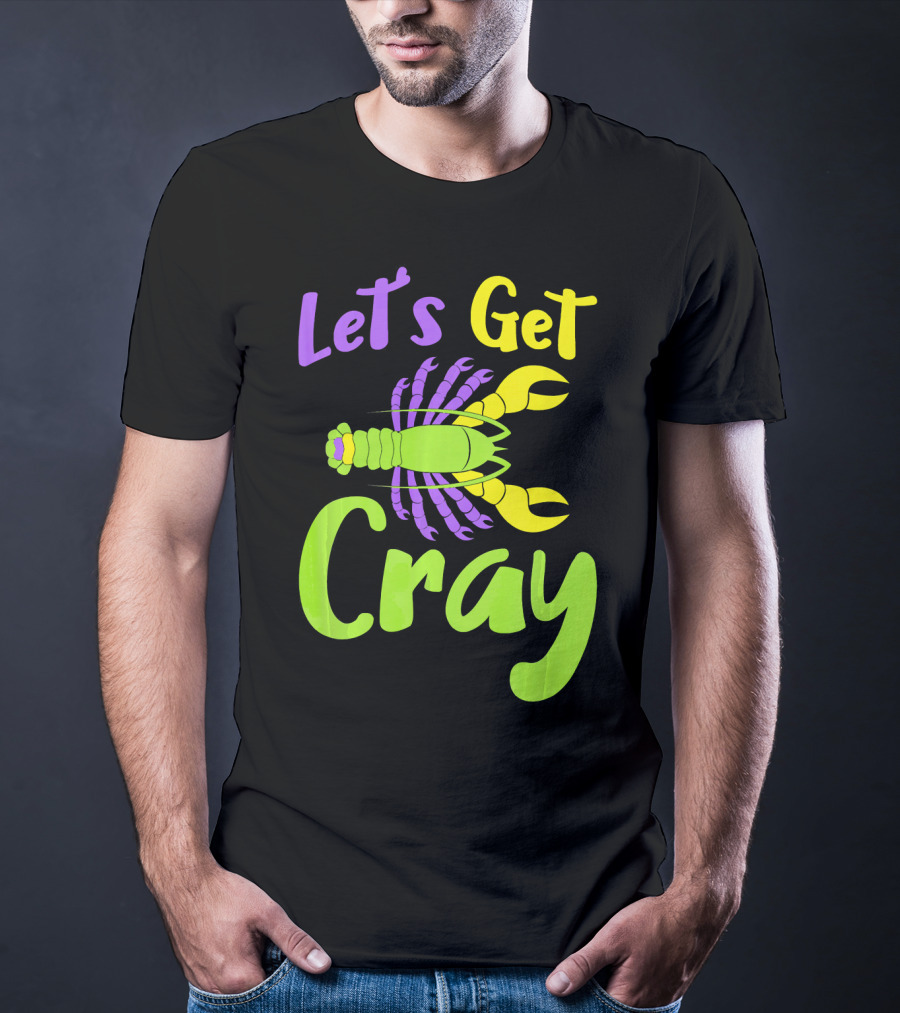 Let's Get Cray Funny Mardi Gras Crawfish T-Shirt