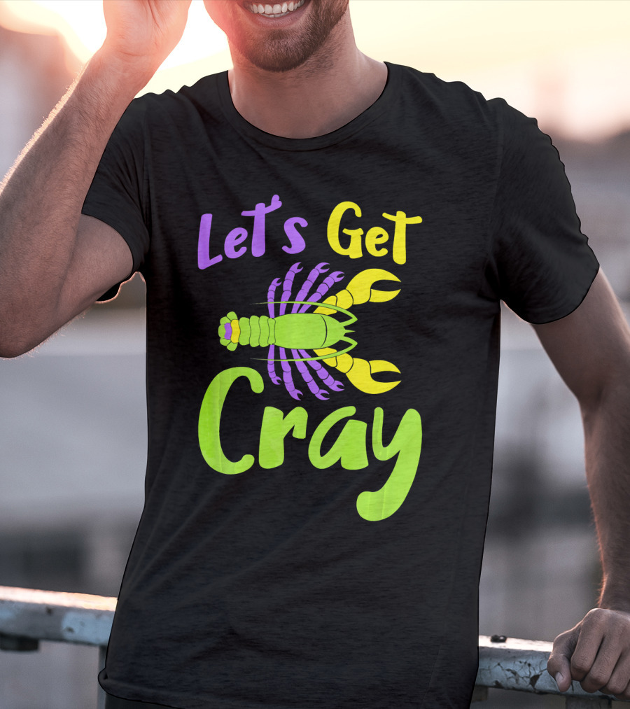 Let's Get Cray Funny Mardi Gras Crawfish T-Shirt