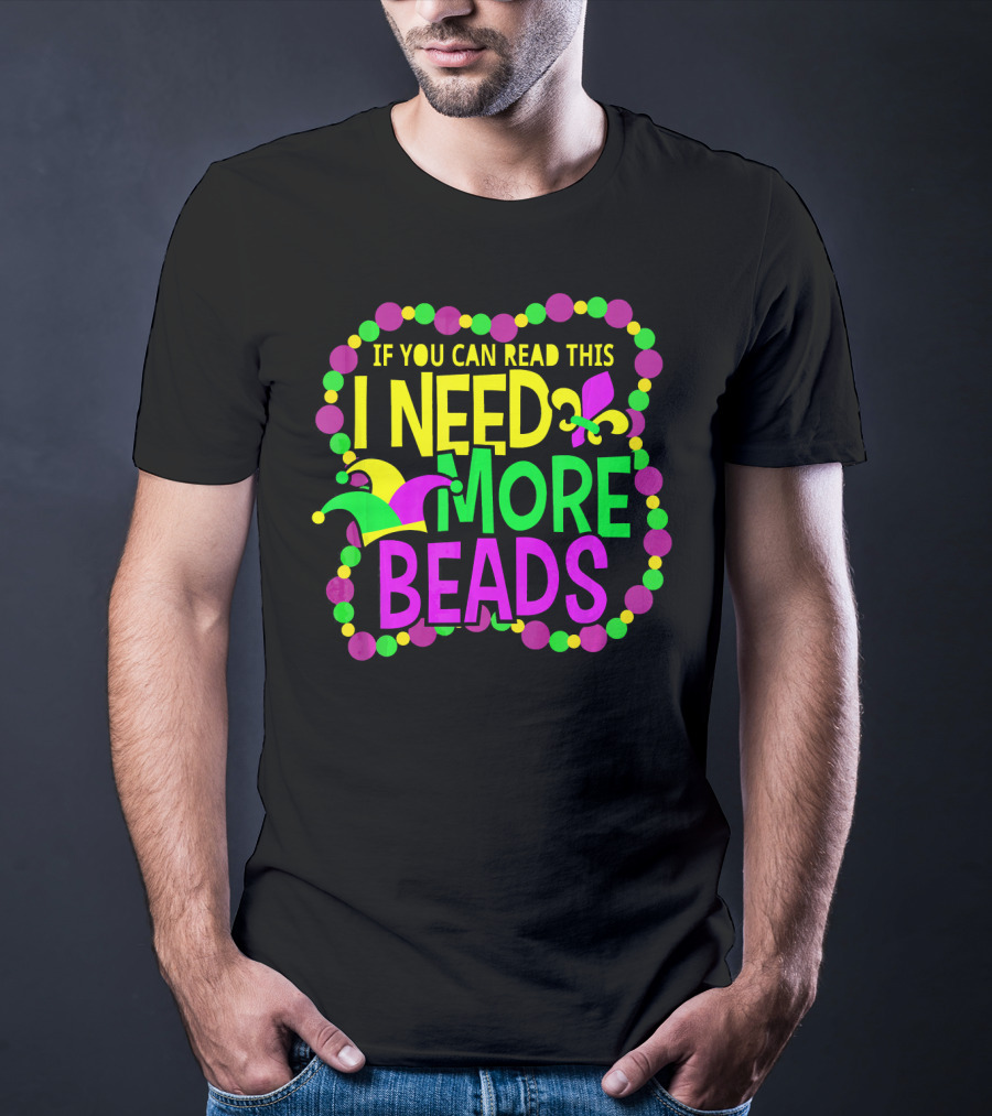 I Need More Beads Mardi Gras Jester And Fleur-de-lis T-Shirt