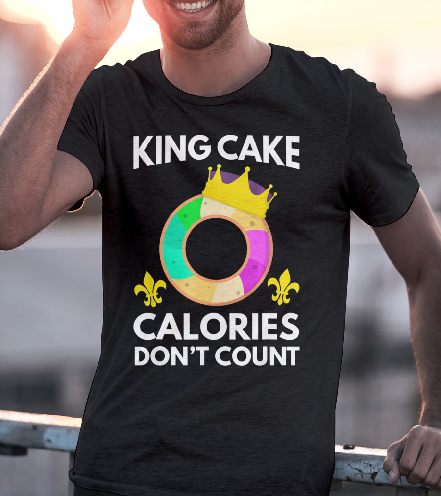King Cake Calories Don't Count Mardi Gras Funny Cake T-Shirt
