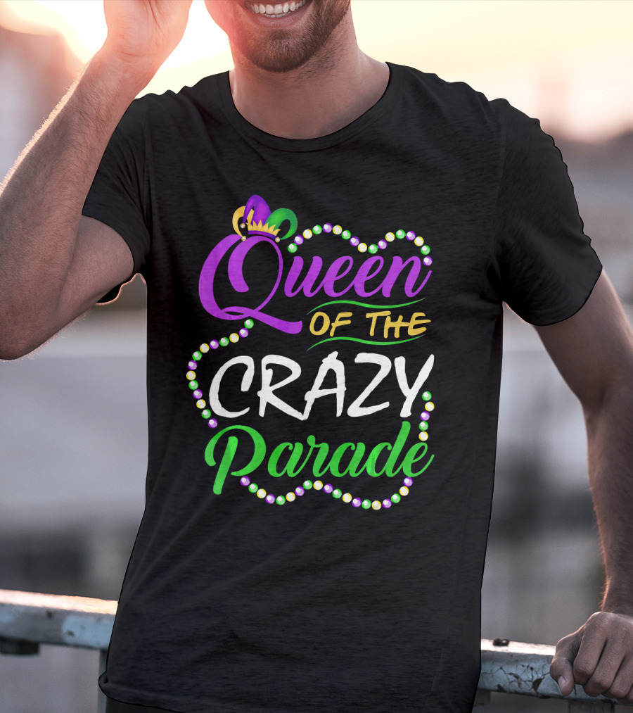 Queen Of The Crazy Parade Funny Mardi Gras Beads Crown T-Shirt