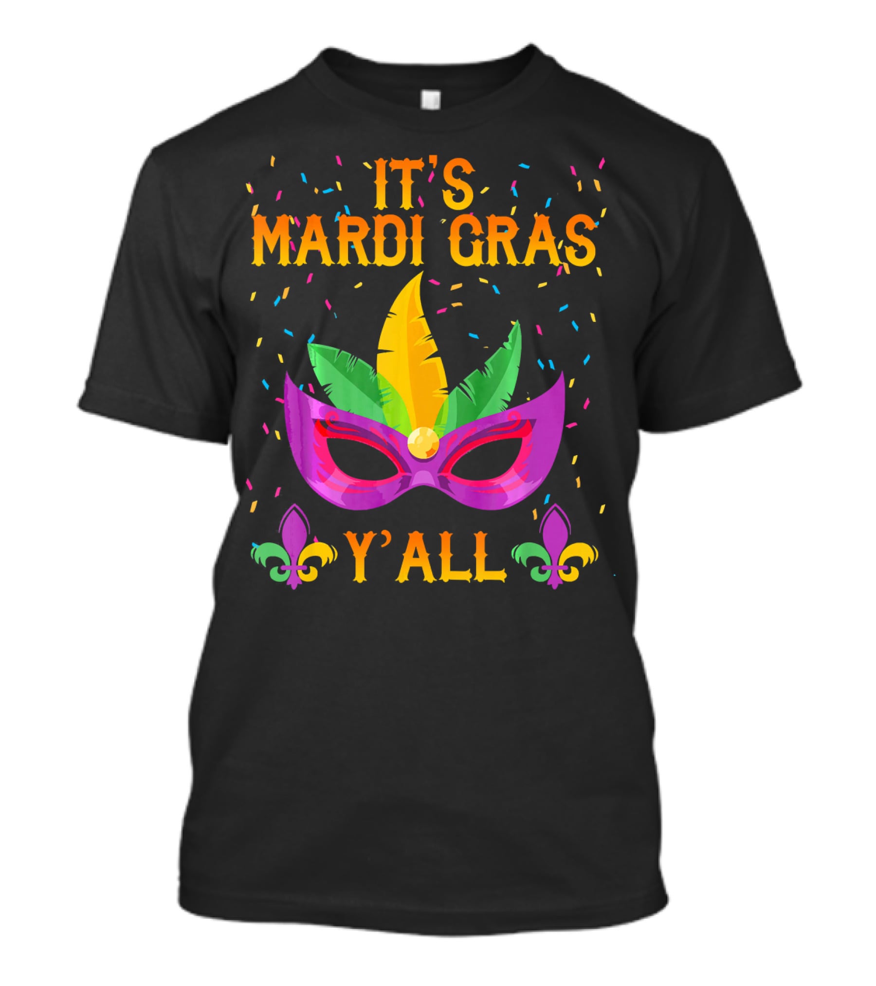 It's Mardi Gras Y'all Mask Confetti Fleur-de-Lis T-Shirt