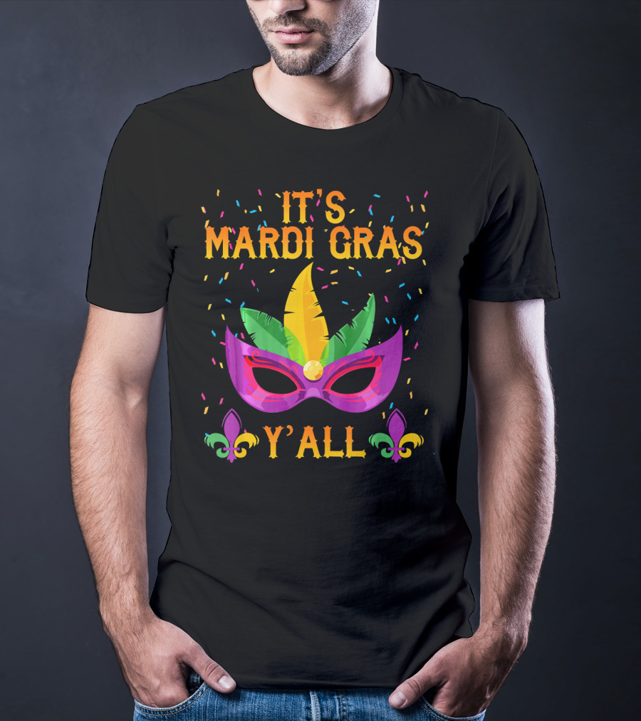 It's Mardi Gras Y'all Mask Confetti Fleur-de-Lis T-Shirt