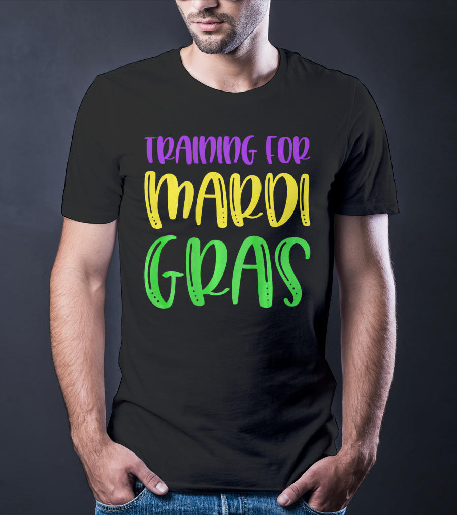 Training For Mardi Gras T-Shirt