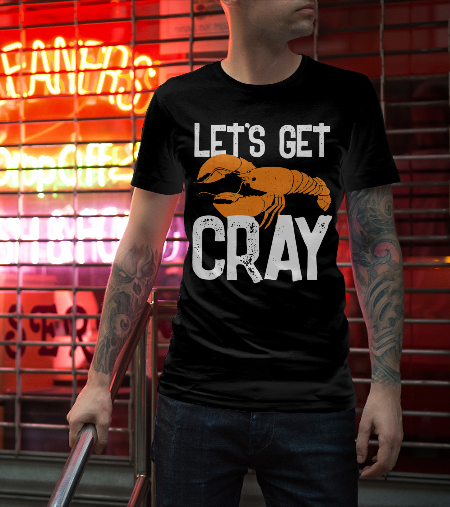 LET'S GET CRAY NEW ORLEANS CRAWFISH CRAYF T-Shirt