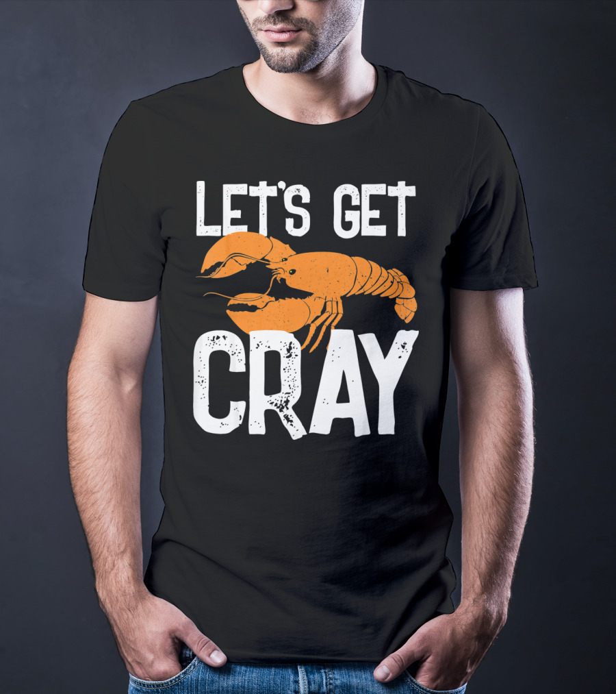 LET'S GET CRAY NEW ORLEANS CRAWFISH CRAYF T-Shirt