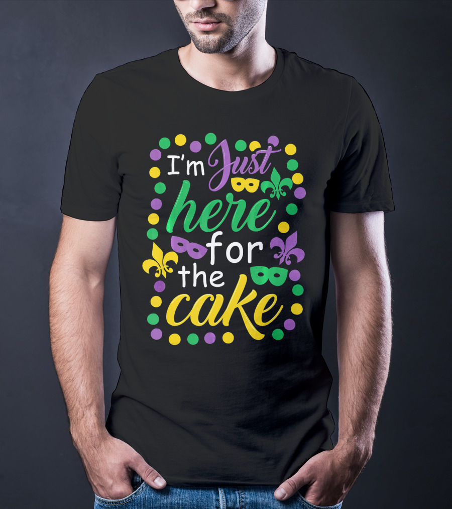 I'm Just Here For The Cake Mardi Gras Mask Fleur-de-Lis Colors T-Shirt
