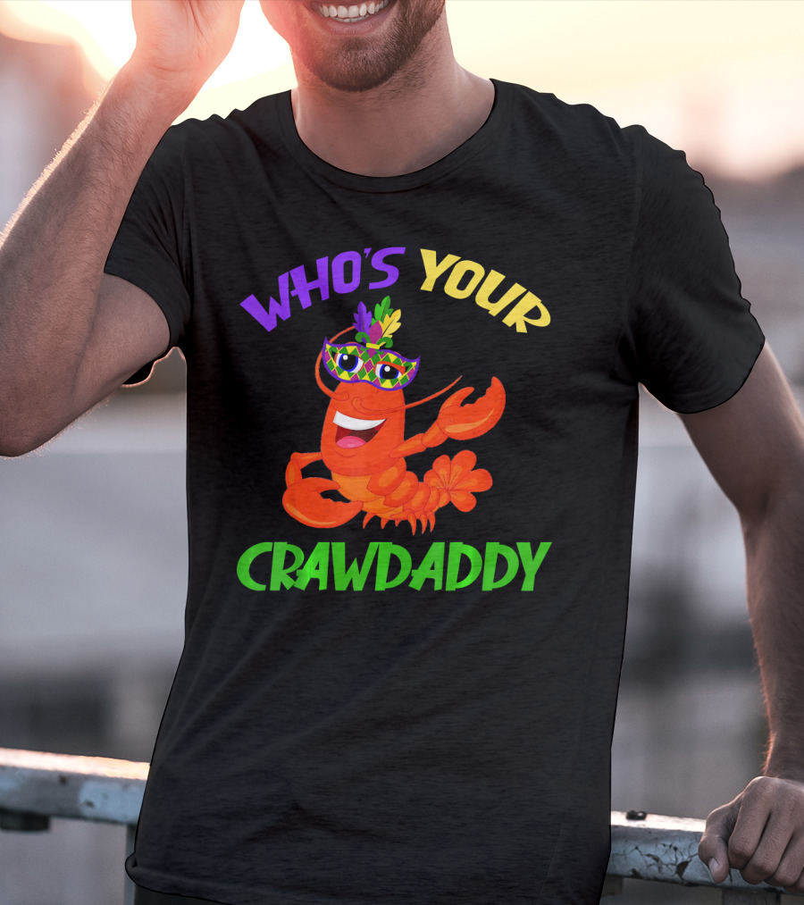Who's Your Crawdaddy Crawfish Mardi Gras Carnival T-Shirt