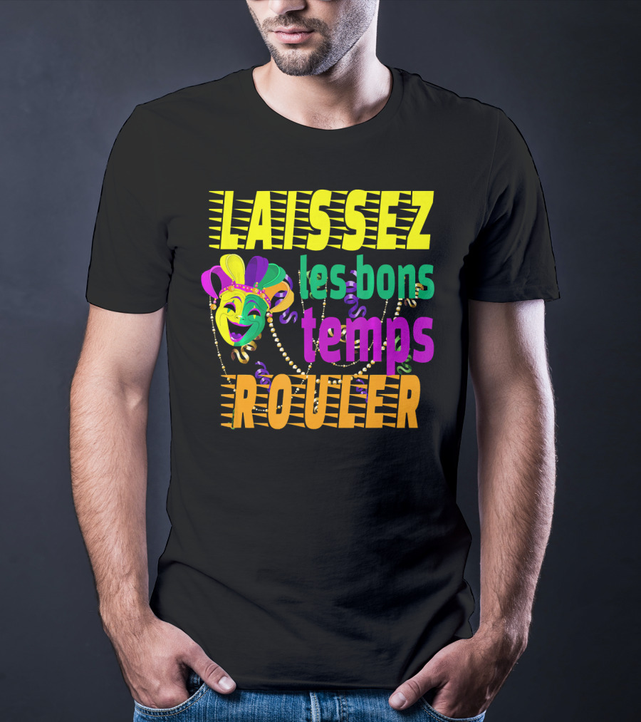 Laissez Les Bons Temps Rouler Funny Mardi Gras Mask Beads T-Shirt