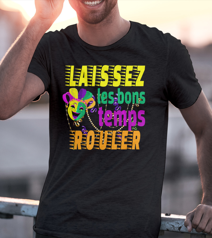 Laissez Les Bons Temps Rouler Funny Mardi Gras Mask Beads T-Shirt