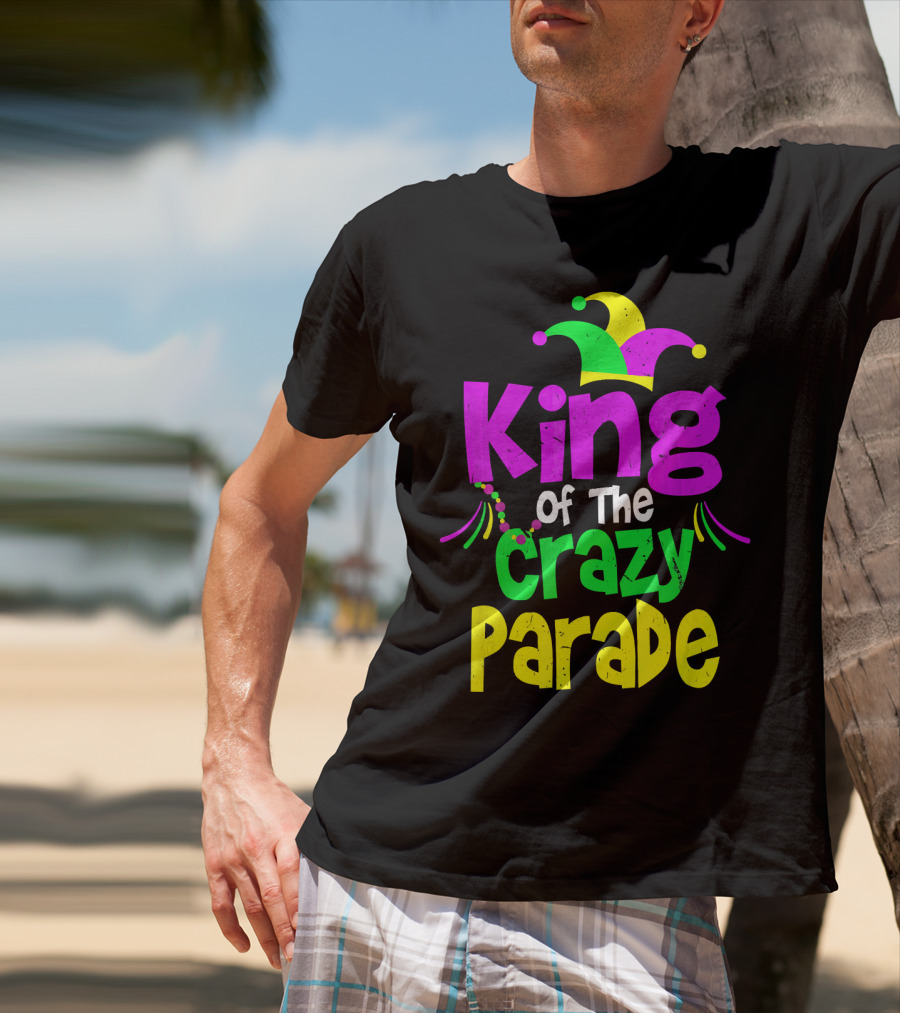 King Of The Crazy Parade Mardi Gras T-Shirt