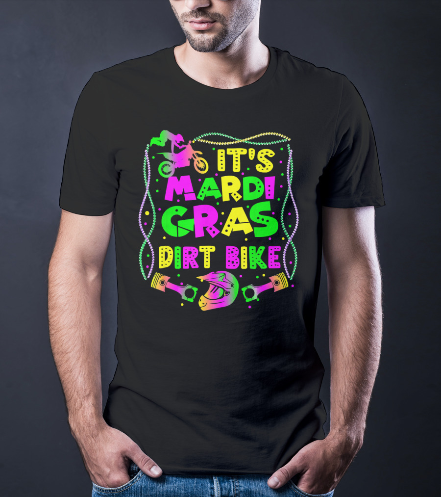 It's Mardi Gras Dirt Bike Funny Dirt Bike Rider Beads Helmet Pistons T-Shirt