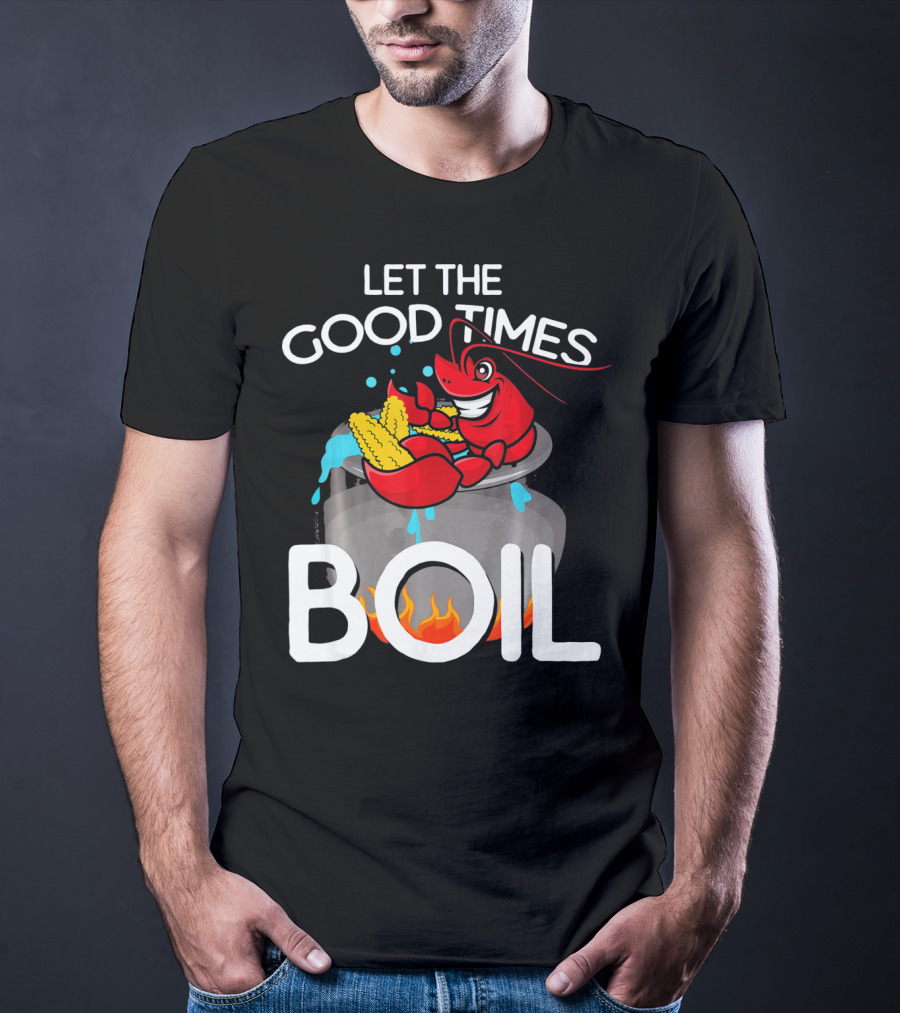 Let The Good Times Boil Crawfish Crawdad Corn Pot T-Shirt