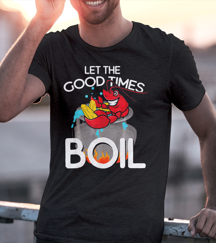 Let The Good Times Boil Crawfish Crawdad Corn Pot T-Shirt