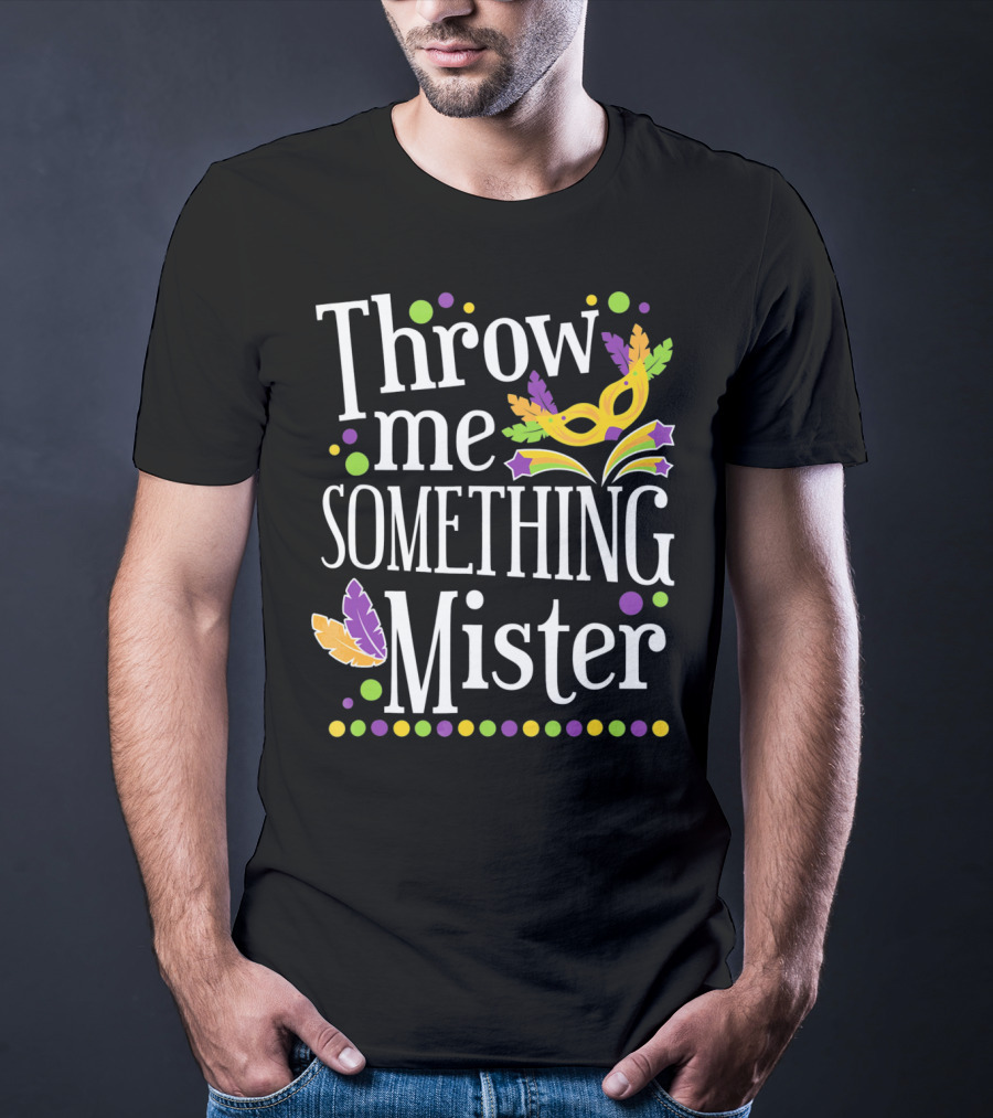 Throw Me Something Mister Mardi Gras Mask Feathers Dots T-Shirt