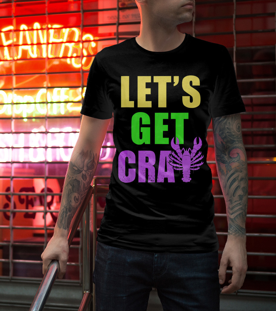 Let's Get Cray Mardi Gras Party Funny With Crawfish T-Shirt