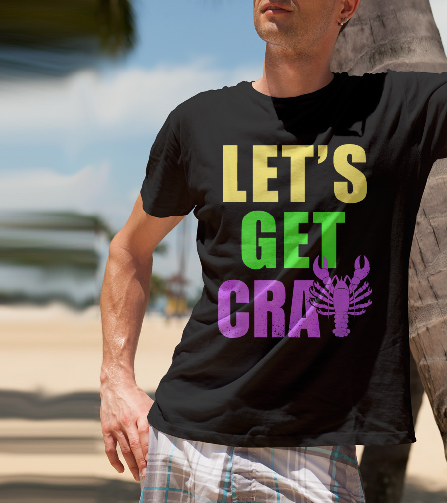 Let's Get Cray Mardi Gras Party Funny With Crawfish T-Shirt