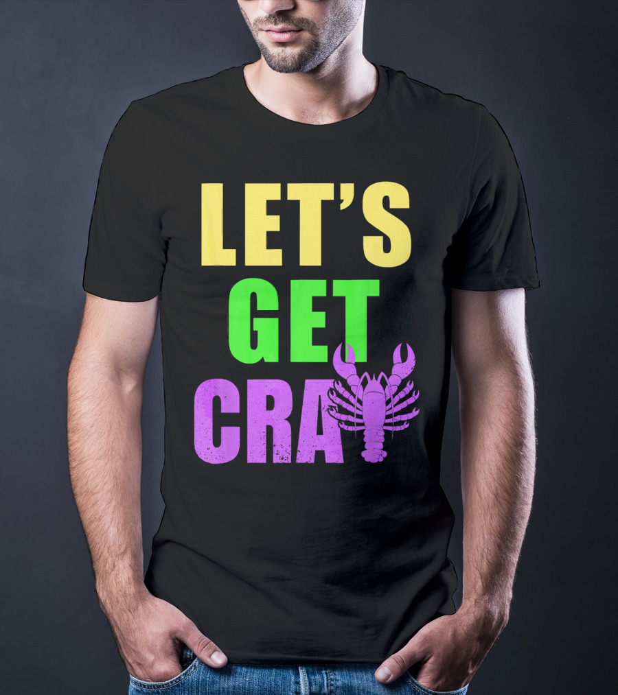 Let's Get Cray Mardi Gras Party Funny With Crawfish T-Shirt