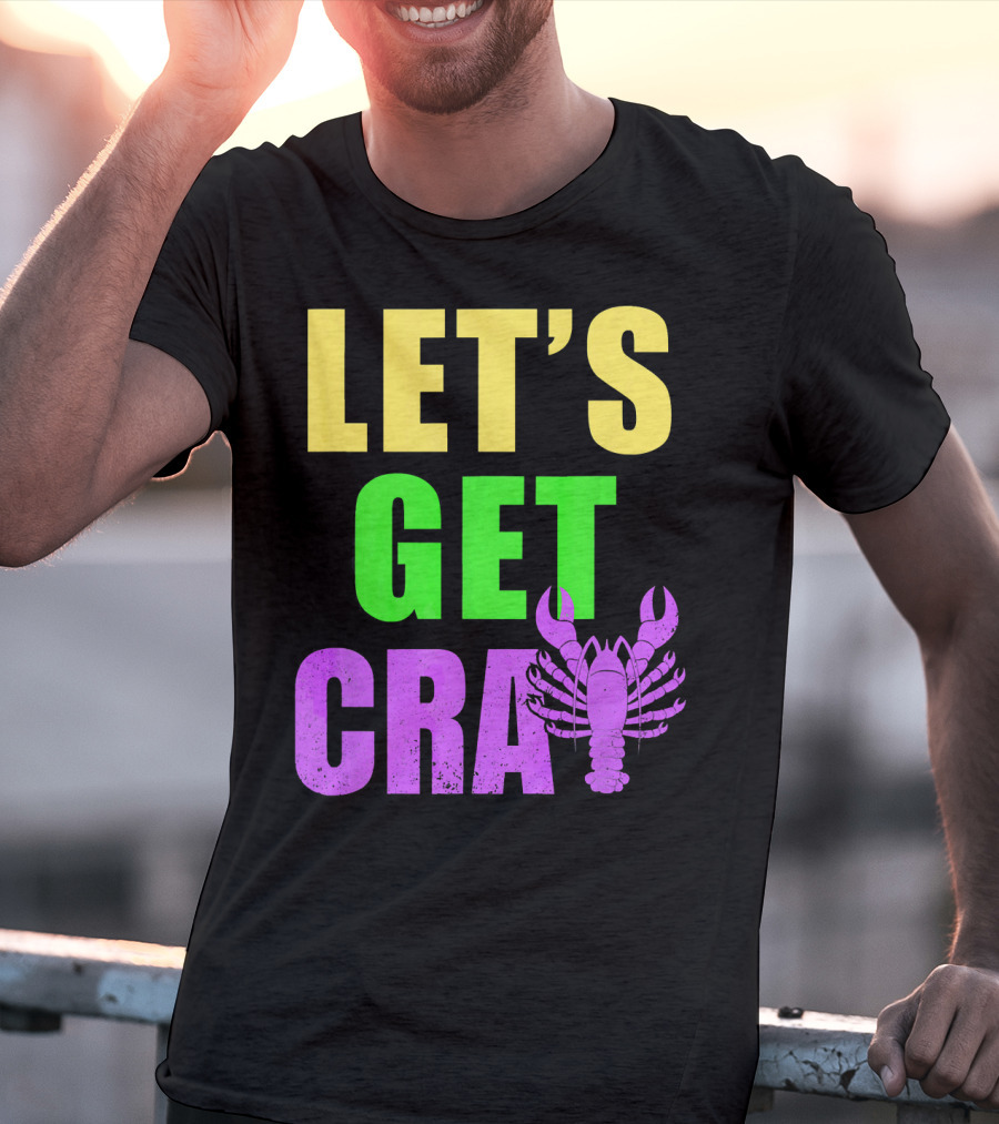 Let's Get Cray Mardi Gras Party Funny With Crawfish T-Shirt