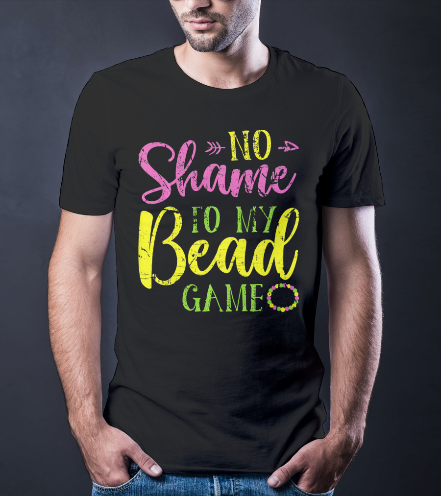 No Shame To My Bead Game Mardi Gras Carnival T-Shirt