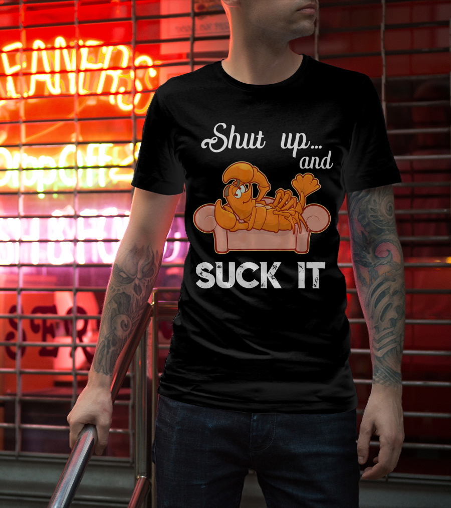 Shut Up And Suck It Cajun Lobster Lounge T-Shirt