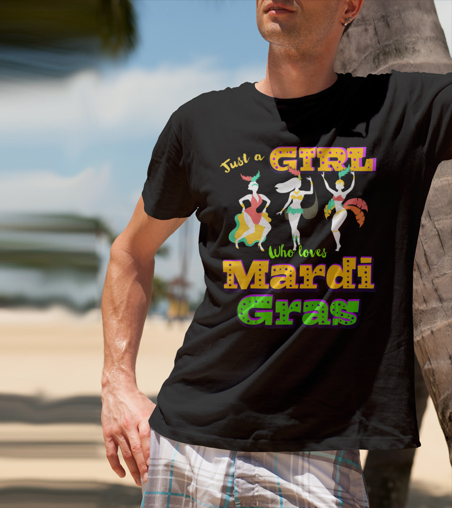 Just A Girl Who Loves Mardi Gras With Dancers And Costumes T-Shirt