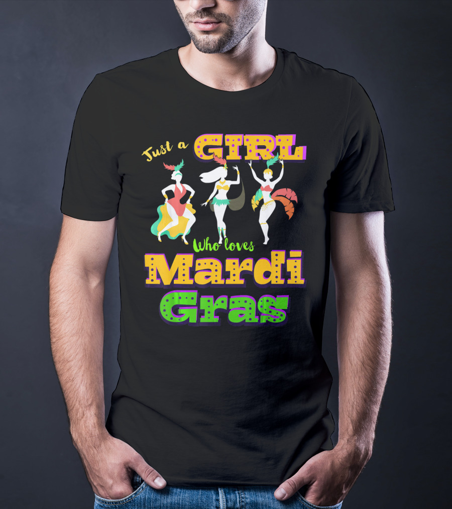 Just A Girl Who Loves Mardi Gras With Dancers And Costumes T-Shirt