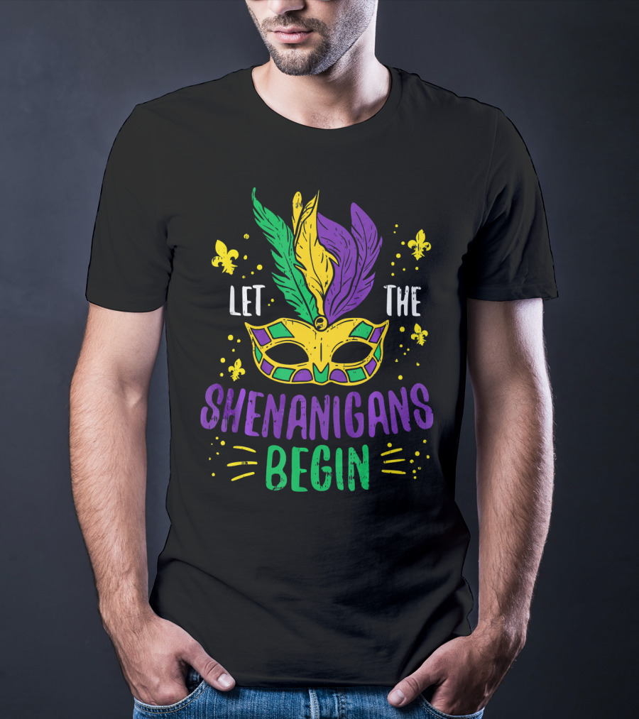 Mardi Gras Mask Let The Shenanigans Begin Fleur-de-Lis Feathers T-Shirt