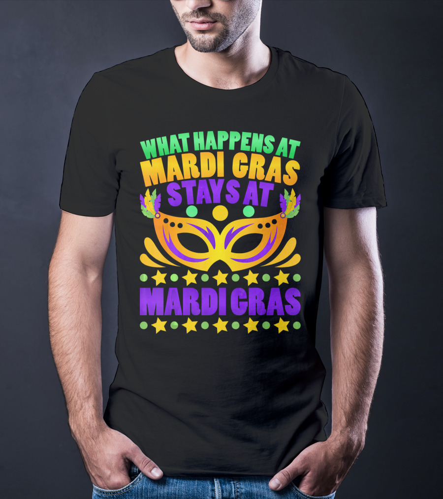 What Happens At Mardi Gras Stays At Mardi Gras Mask Stars T-Shirt