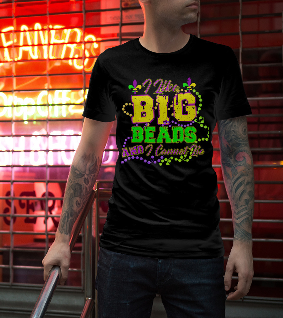 I Like Big Beads And I Cannot Lie Mardi Gras Fleur De Lis Beads T-Shirt