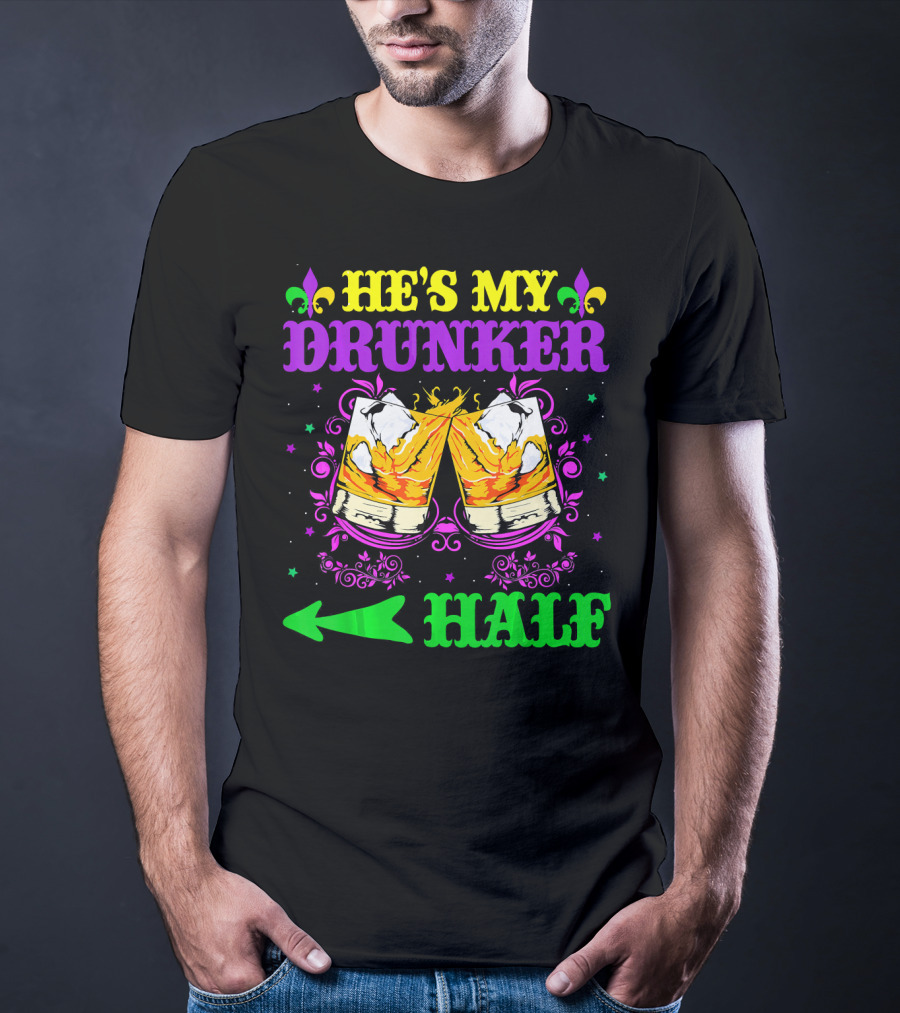 He's My Drunker Half Mardi Gras Fleur-de-Lis Cheers T-Shirt
