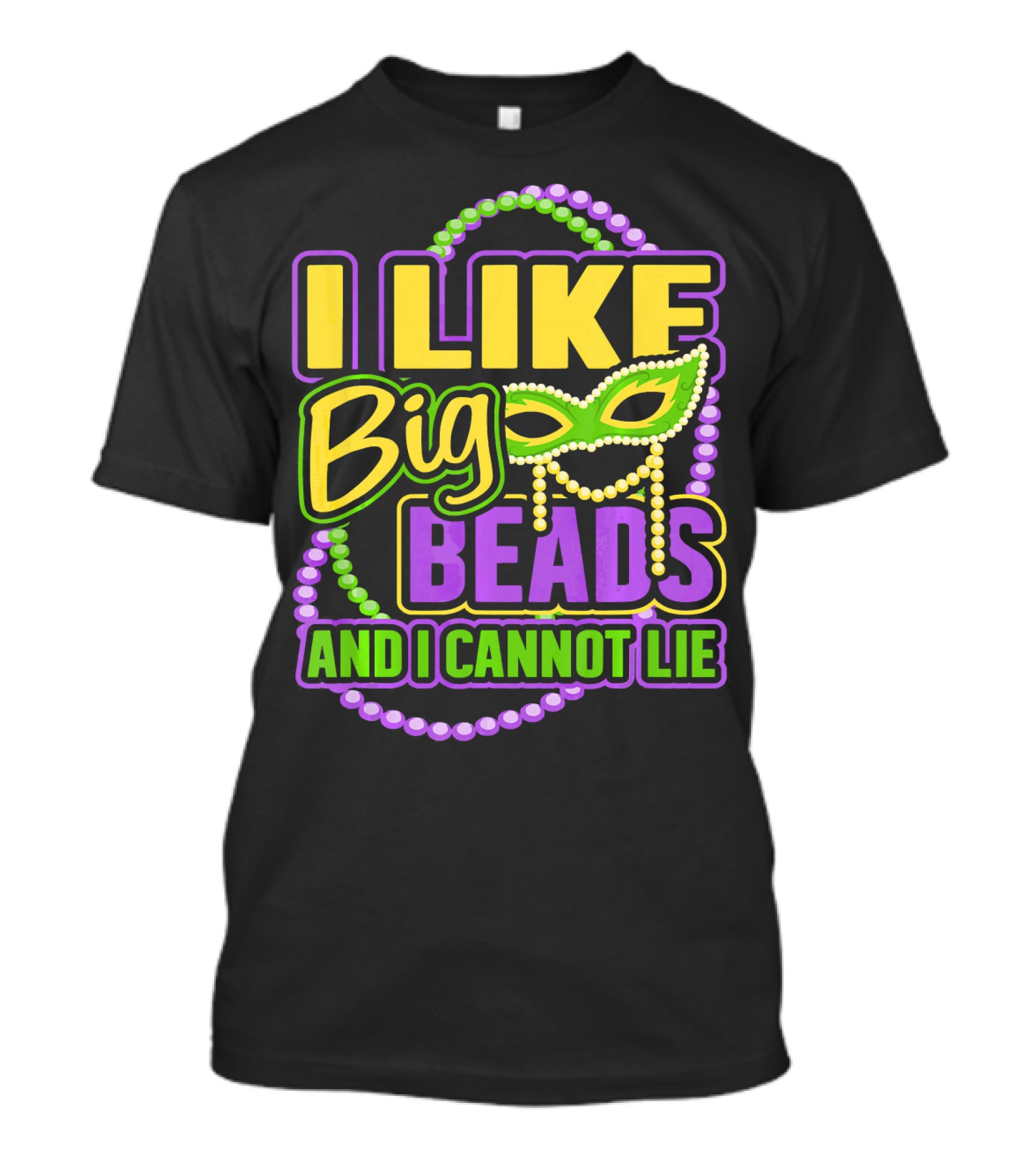 I Like Big Beads Mardi Gras New Orleans I Cannot Lie T-Shirt