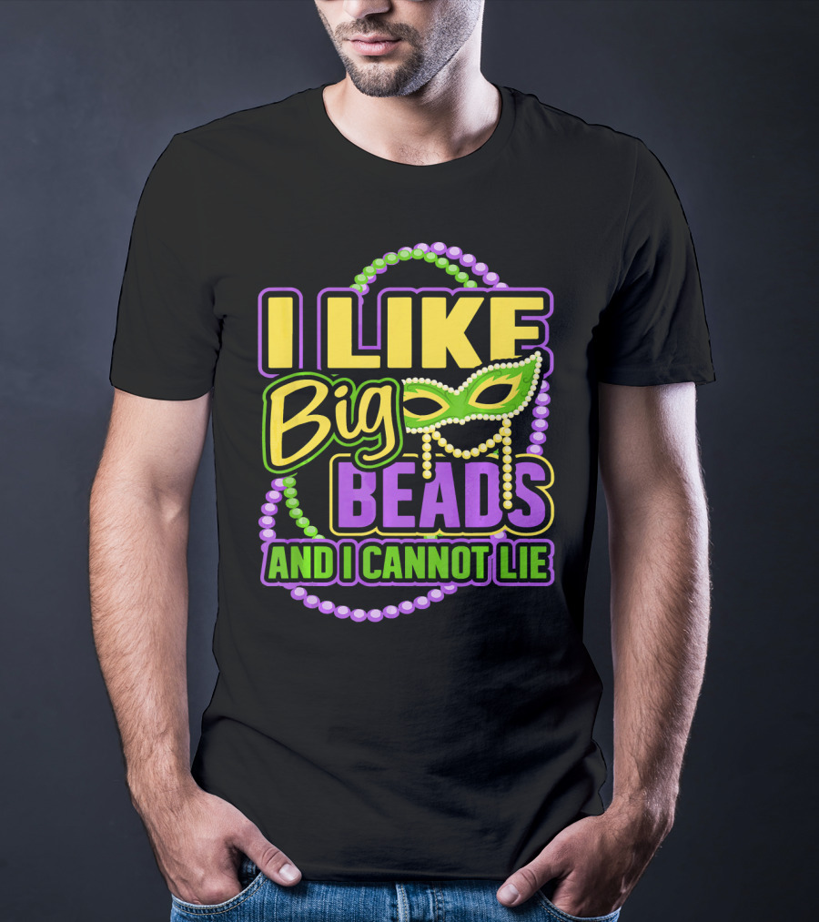 I Like Big Beads Mardi Gras New Orleans I Cannot Lie T-Shirt