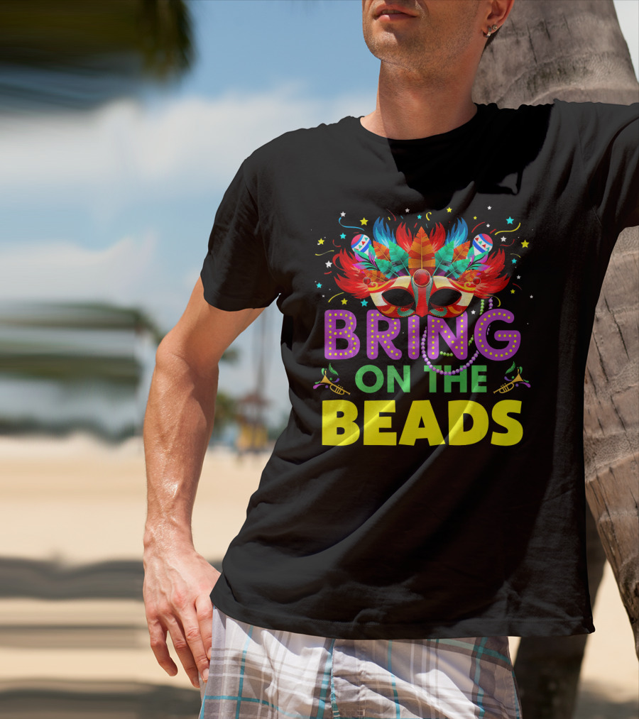 Bring On The Beads Mardi Gras Costume Mask Feathers Beads T-Shirt