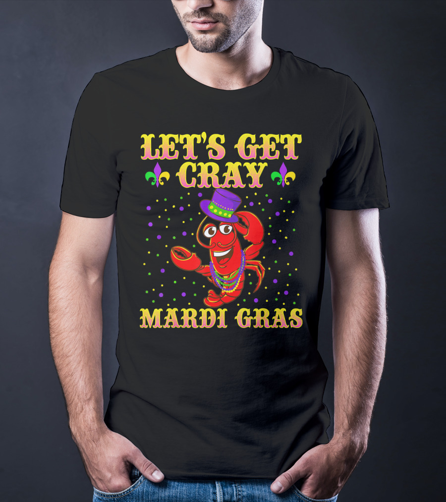 Let's Get Cray Mardi Gras Crawfish Fun T-Shirt
