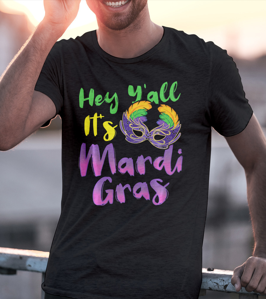 Hey Y'all It's Mardi Gras Mask T-Shirt