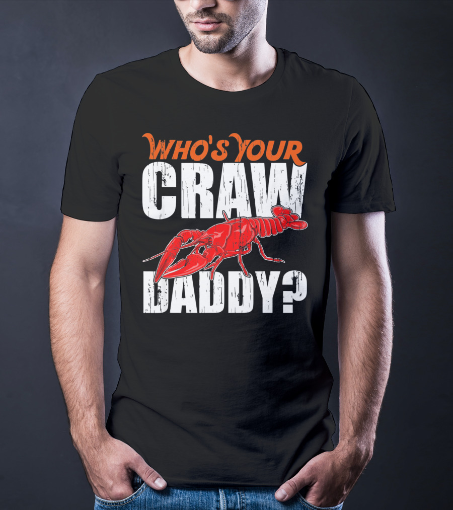 Who's Your Craw Daddy Cajun Crawfish T-Shirt