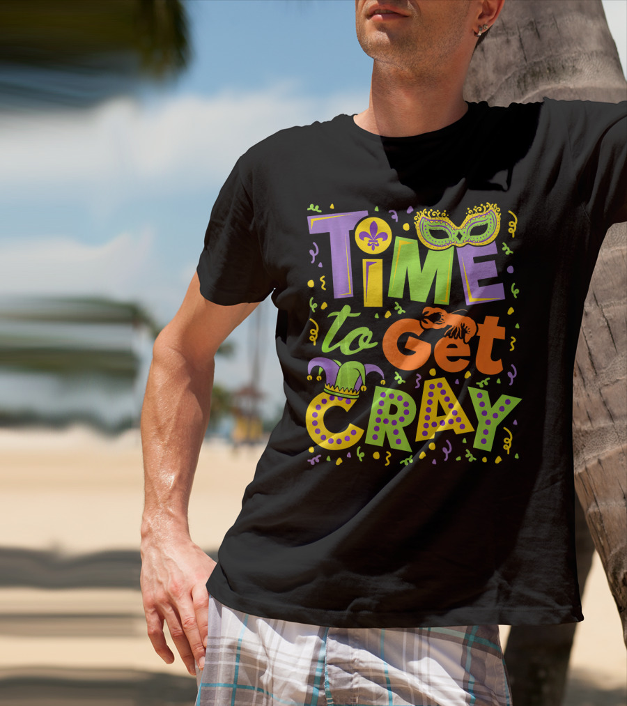 Time To Get Cray Mardi Gras Mask Fleur-de-Lis Jester Lobster Confetti T-Shirt