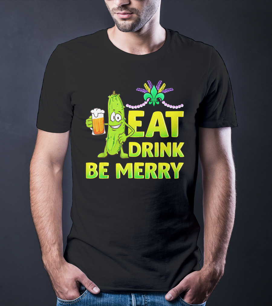 Eat Drink Be Merry Funny Mardi Gras Pickle With Beer And Fleur-de-Lis T-Shirt