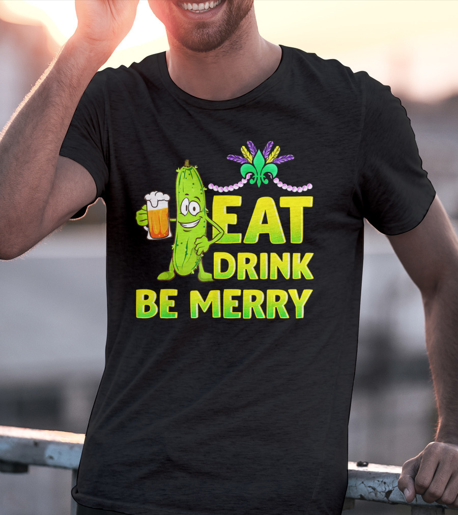 Eat Drink Be Merry Funny Mardi Gras Pickle With Beer And Fleur-de-Lis T-Shirt