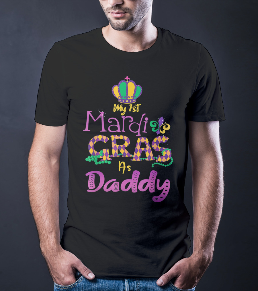 My 1st Mardi Gras As Daddy Crown Beads Fleur-De-Lis T-Shirt