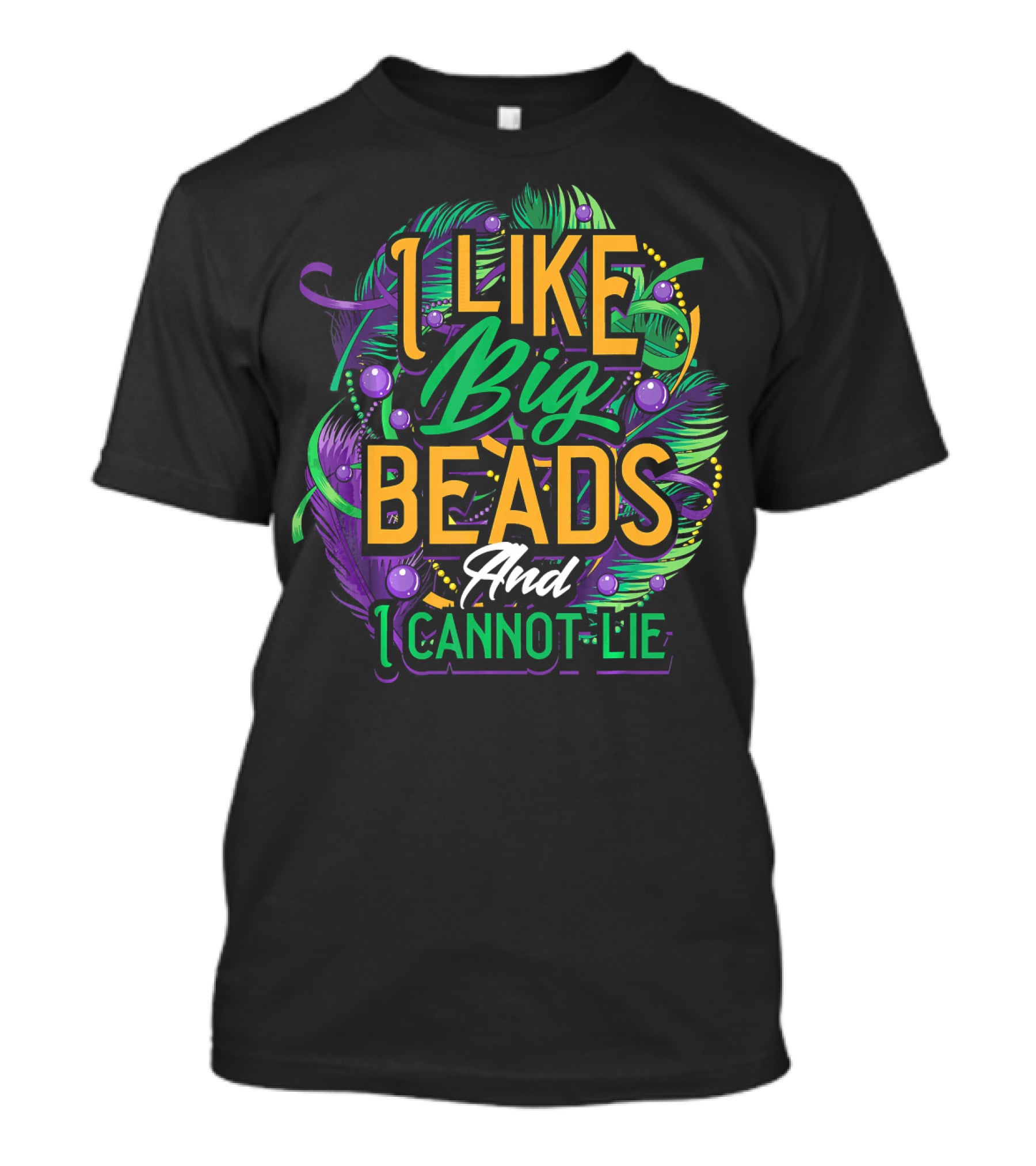 I Like Big Beads And I Cannot Lie Carnival Mardi T-Shirt