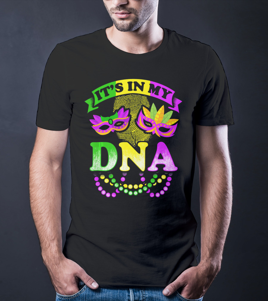 It's In My DNA Beads And Mask Mardi Gras Fun T-Shirt